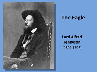 The Eagle Lord Alfred Tennyson (1809-1892) 
