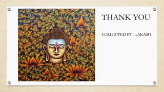 THANK YOU
COLLECTED BY …AKASH
 