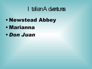 Italian Adventures Newstead Abbey  Marianna  Don Juan  