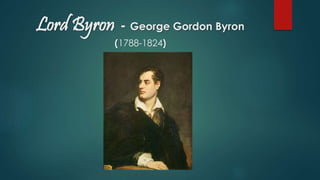 Lord Byron - George Gordon Byron
(1788-1824)
 