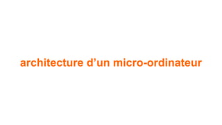 architecture d’un micro-ordinateur 
 
