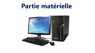 Partie matérielle
 