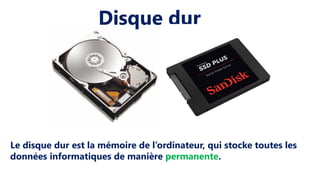 Le disque dur est la mémoire de l’ordinateur, qui stocke toutes les
données informatiques de manière permanente.
Disque dur
 