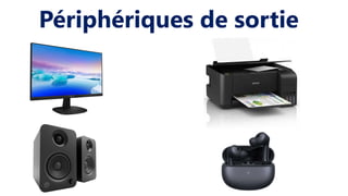 Périphériques de sortie
 