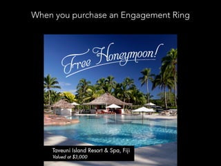 When you purchase an Engagement Ring
 