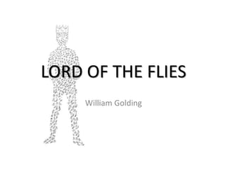 LORD OF THE FLIES
William Golding
 
