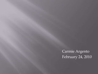 CarmieArgento February 24, 2010 