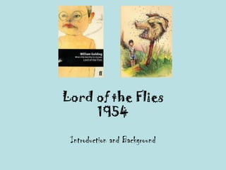 Lord of the Flies
1954
Introduction and Background
 