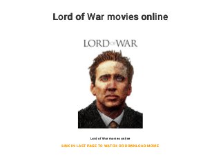Lord of War movies online
Lord of War movies online
LINK IN LAST PAGE TO WATCH OR DOWNLOAD MOVIE
 