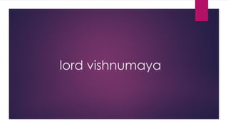 lord vishnumaya
 