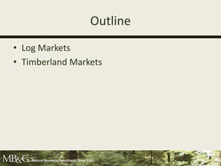 Outline
• Log Markets
• Timberland Markets




    Natural Resource Consultants Since 1921
                                                  2
 