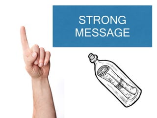 STRONG
MESSAGE
 