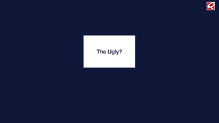 The Ugly?
 