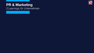 PR & Marketing
3 Learnings für Unternehmen
 