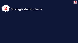 2   Strategie der Kontexte
 