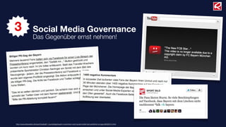 3                   Social Media Governance
                    Das Gegenüber ernst nehmen!




http://www.derwesten.de/sport/fussball/1_bundesliga/bayern-muenchen-nutzt-social-media-fuer-peinlichen-pr-gag-id6285514.html
 