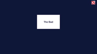 The Bad
 