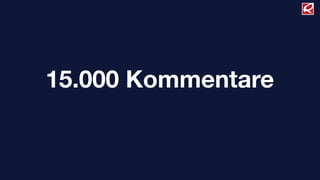 15.000 Kommentare
 