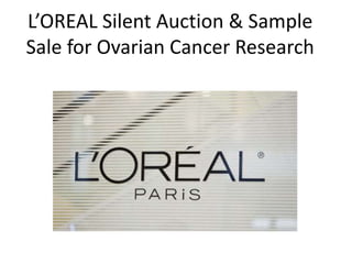 L’OREAL Silent Auction & Sample Sale for Ovarian Cancer Research 