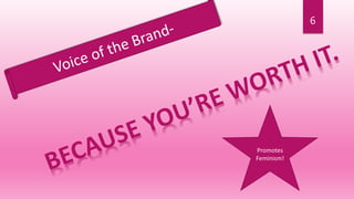 6
Promotes
Feminism!
 