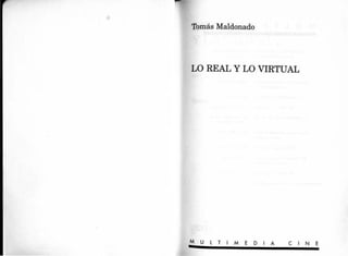 Tomás Maldonado
LO REAL Y LO VIRTUAL
MULTIMEDIA CINE
 