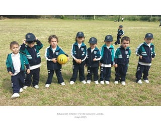 Educación Infantil - Fin de curso en Loredo,
mayo 2015
 