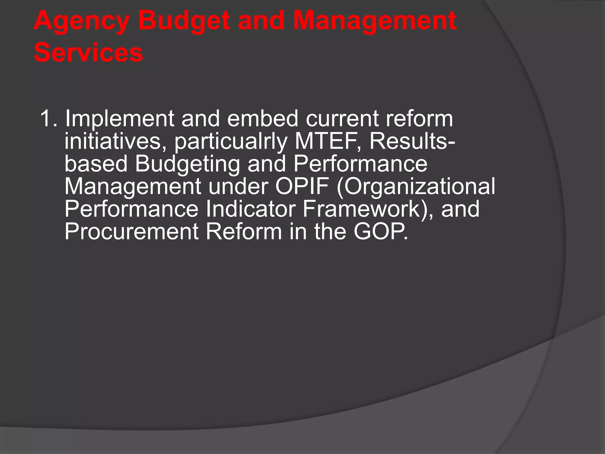 IN ATTAINING THE GOAL, IT HAS TO:Develop, implement, and review cash expenditure management policy   