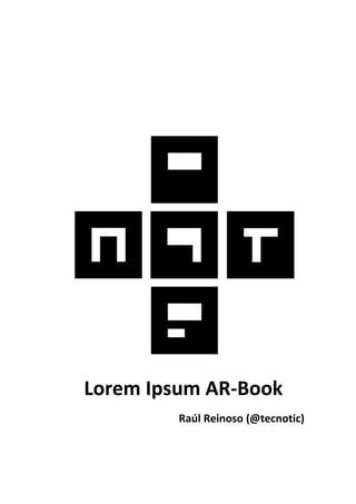 Lorem Ipsum AR-Book
         Raúl Reinoso (@tecnotic)
 