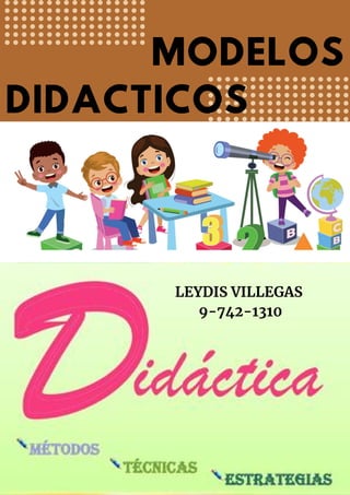 MODELOS DIDACTICOS PARA UN MEJOR PROCESO DE ENSEÑANZA Y APRENDIZAJE. | PDF