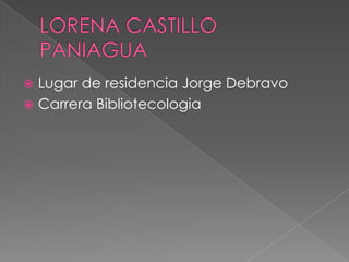  Lugar de residencia Jorge Debravo
 Carrera Bibliotecologia
 