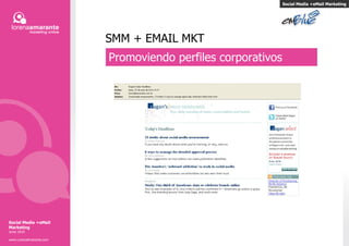 SMM + EMAIL MKT Promoviendo perfiles corporativos Social Media +eMail Marketing Social Media +eMail Marketing Junio 2010 www.LorenaAmarante.com 