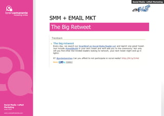 SMM + EMAIL MKT The Big Retweet  Social Media +eMail Marketing Social Media +eMail Marketing Junio 2010 www.LorenaAmarante.com 