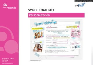 SMM + EMAIL MKT Personalización Social Media +eMail Marketing Social Media +eMail Marketing Junio 2010 www.LorenaAmarante.com 