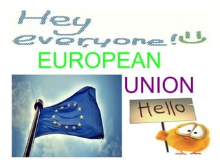 EUROPEAN
UNION
 
