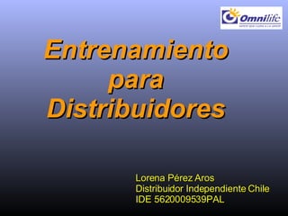 Entrenamiento para Distribuidores Lorena Pérez Aros Distribuidor Independiente Chile  IDE 5620009539PAL 