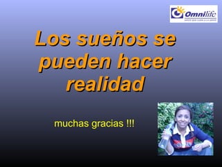 Los sueños se pueden hacer realidad muchas gracias !!!  