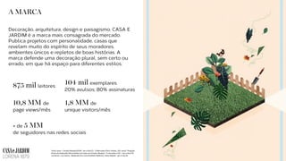 A MARCA
875 mil 104 mil
10,8 MM 1,8 MM
5 MM
Fonte: Ipsos – Estudos Marplan/EGM– Jan a Dez/15 – 9 Mercados (Filtro: Ambos, 10/+ anos) *Projeção
Brasil calculada pela Editora Globo com base nos Estudos Marplan – 9 mercados e IVC – (Jan a Dez/15)
comScore – my metrix– Média abr/15 a mar/16 (Multi-Platform)/ share Mobile – jan a mar/16
 