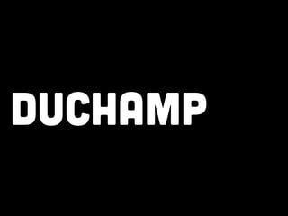 Duchamp	
  
 