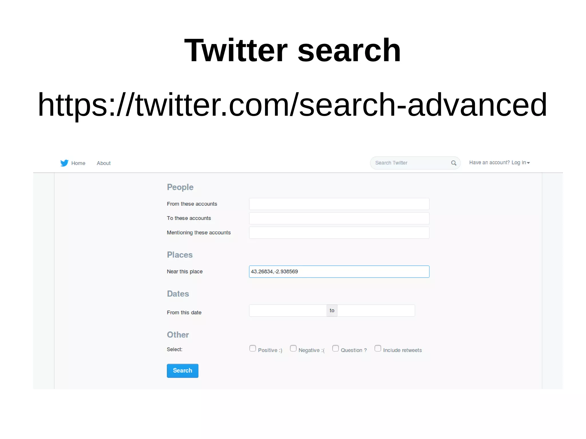 Twitter search
https://twitter.com/search-advanced