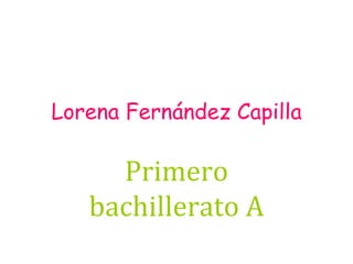 Lorena Fernández Capilla Primero bachillerato A 