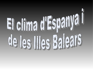El clima d'Espanya i  de les Illes Balears 