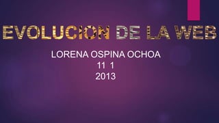 LORENA OSPINA OCHOA
11 1
2013
 
