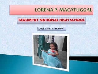 TAGUMPAY NATIONAL HIGH SCHOOL
Grade 7 and 10 - FILIPINO
 