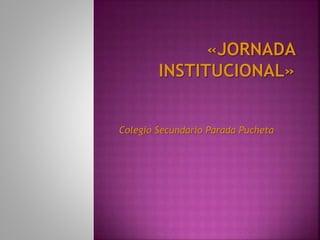 Colegio Secundario Parada Pucheta 
 