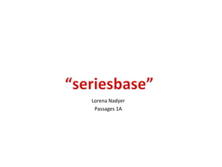 Lorena Nadyer 
Passages 1A 
 