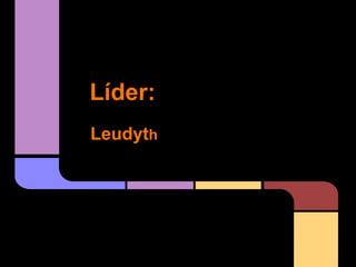 Líder:
Leudyth
 