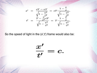So the speed of light in the (x',t') frame would also be:
 