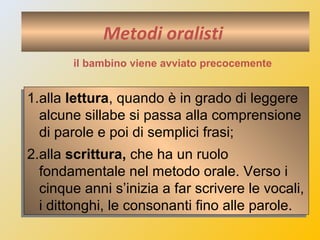 si propone
di aiutare il bambino nella
discriminazione uditiva
insegnargli il ritmo
fargli comprendere la correlazione tra...
