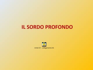 IL SORDO PROFONDO
Unità CD - collegamento.lnk
 
