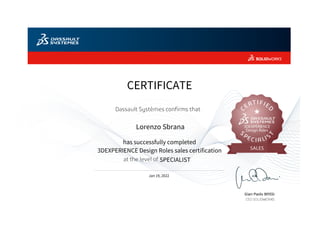 Jan 19, 2022
CERTIFICATE
SPECIALIST
has successfully completed
3DEXPERIENCE Design Roles sales certification
Lorenzo Sbrana
 